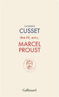 Ma vie avec Marcel Proust