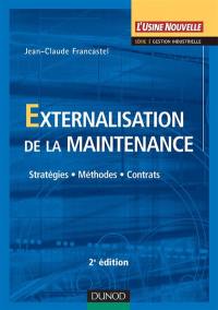 Externalisation de la maintenance : stratégies, méthodes et contrats