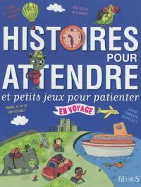 Histoires pour attendre : et petits jeux pour patienter en voyage