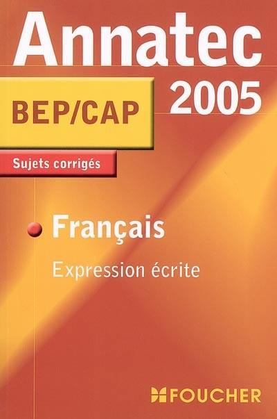 Français expression écrite BEP-CAP : sujets corrigés