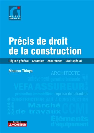 Précis de droit de la construction : régime général, garanties, assurances, droit spécial