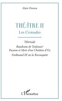 Théatre. Vol. 2. Les croisades