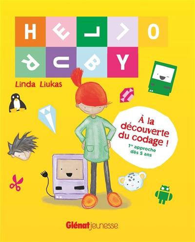 Hello Ruby : à la découverte du codage ! : 1re approche dès 5 ans