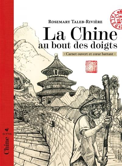 La Chine au bout des doigts : carnet ouvert et coeur battant