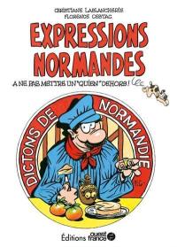 Expressions normandes : dictons de Normandie : à ne pas mettre un quien dehors !