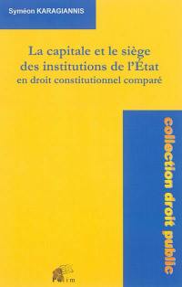 La capitale et le siège des institutions de l'Etat en droit constitutionnel comparé