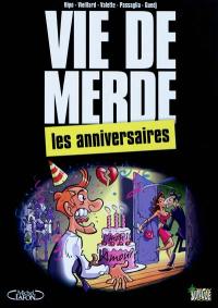 Vie de merde. Vol. 3. Les anniversaires