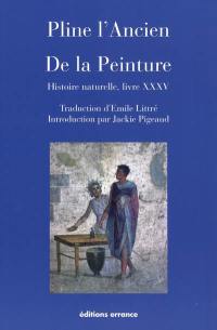 De la peinture : Histoire naturelle, livre XXXV