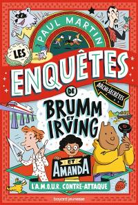 Les enquêtes archi-secrètes de Brumm et Irving, et Amanda. Vol. 2. L'amour contre-attaque