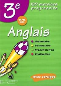 Anglais 3e, 14-15 ans : 120 exercices progressifs : avec corrigés