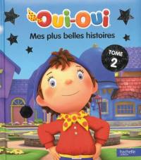 Oui-Oui : mes plus belles histoires. Vol. 2