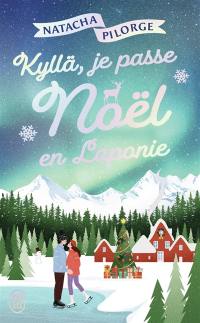 Kyllä, je passe Noël en Laponie