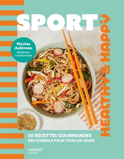 Sport : 50 recettes gourmandes, des conseils pour tous les jours