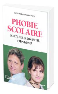 Phobie scolaire : la détecter, la combattre et l'apprivoiser