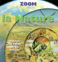 La nature : voyage au coeur de la nature