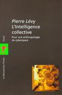 L'intelligence collective : pour une anthropologie du cyberespace