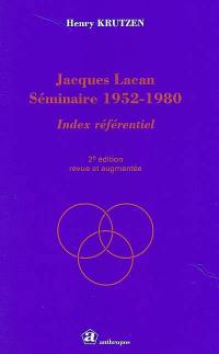 Jacques Lacan, séminaire 1952-1980 : index référentiel