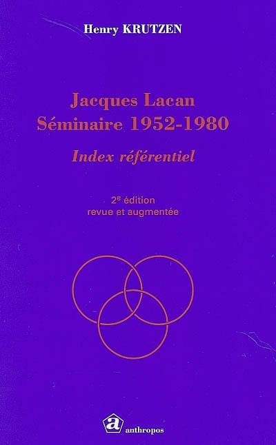 Jacques Lacan, séminaire 1952-1980 : index référentiel