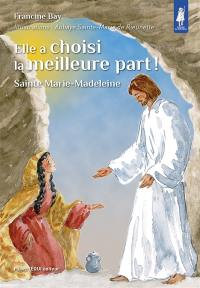 Elle a choisi la meilleure part ! : sainte Marie-Madeleine