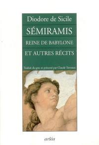 Sémiramis, reine de Babylone et autres récits