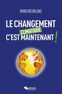 Le changement climatique, c'est maintenant !