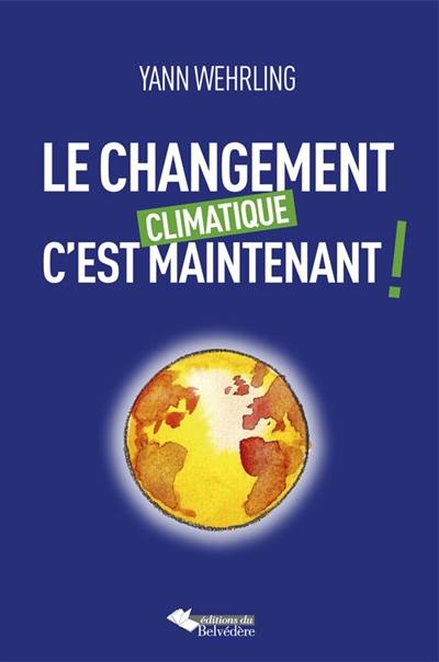 Le changement climatique, c'est maintenant !