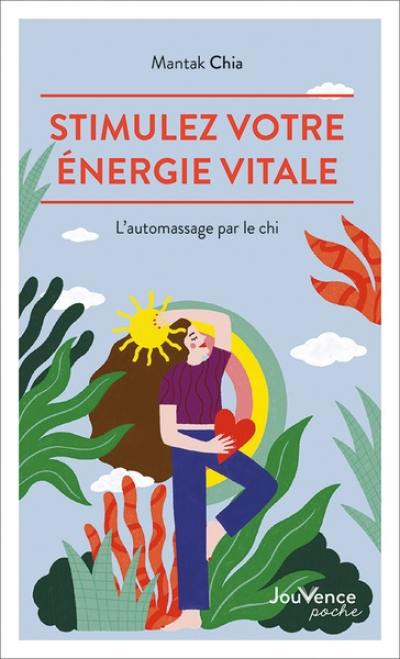 Stimulez votre énergie vitale : l'automassage par le chi