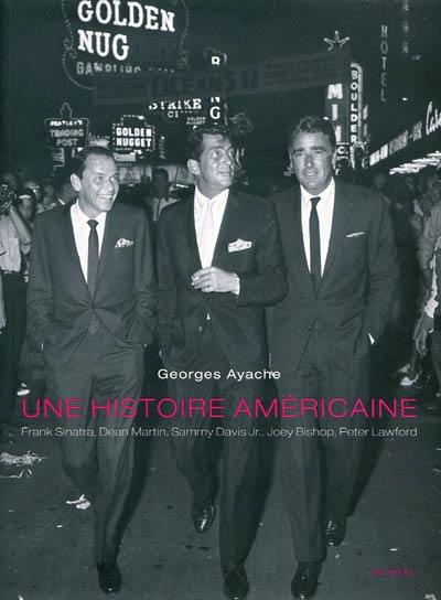 Une histoire américaine : Frank Sinatra, Dean Martin, Sammy Davis Jr., Joey Bishop, Peter Lawford