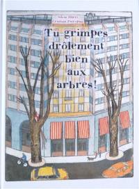 Tu grimpes drôlement bien aux arbres !