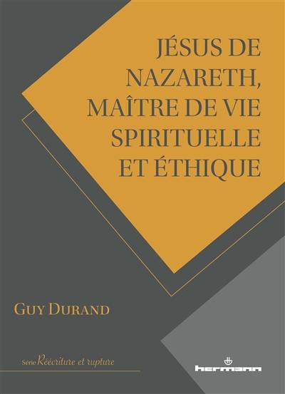 Jésus de Nazareth, maître de vie spirituelle et éthique