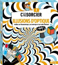 Illusions d'optique : C'est pas sorcier ! : réalise un thaumatrope, un zootrope et un cube flottant