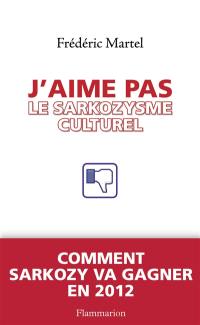 J'aime pas le sarkozysme culturel