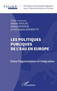 Les politiques publiques de l'eau en Europe : entre fragmentation et intégration