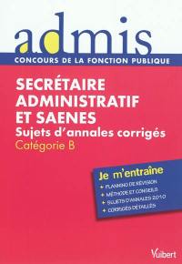 Secrétaire administratif et Saenes : sujets d'annales corrigés : catégorie B