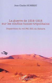 La guerre de 1914-1918 sur les confins tuniso-tripolitains : disparition du vol F41-301 au Sahara