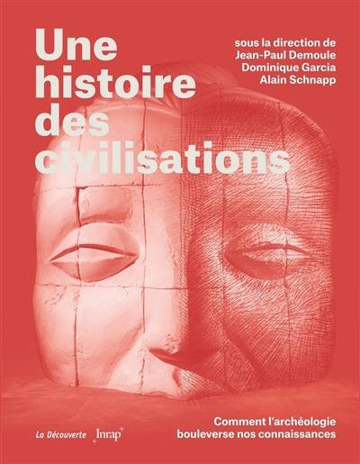 Une histoire des civilisations : comment l'archéologie bouleverse nos connaissances