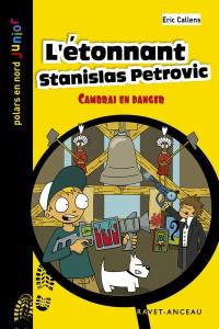 L'étonnant Stanislas Petrovic : Cambrai en danger