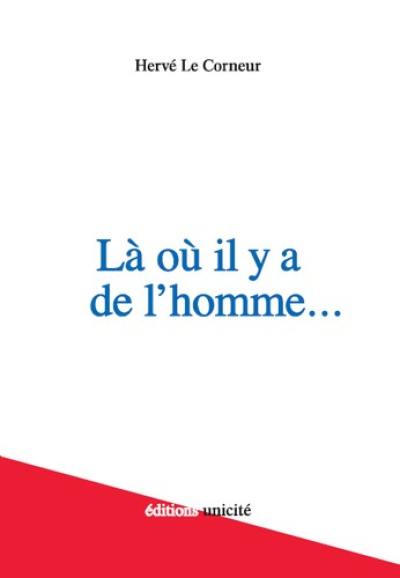 Là où il y a de l'homme...