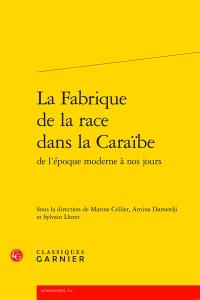 La fabrique de la race dans la Caraïbe de l'époque moderne à nos jours