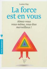 La force est en vous : aimez-vous vous-même, vous êtes merveilleux !