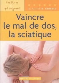 Vaincre le mal de dos, la sciatique