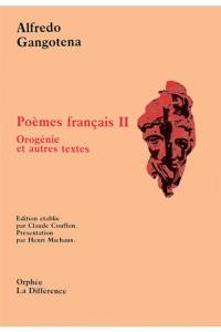 Poèmes français. Vol. 2. Orogénie : et autres textes