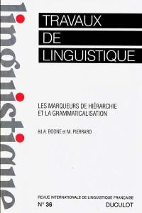 Travaux de linguistique, n° 36. Les marqueurs de hiérarchie et la grammaticalisation