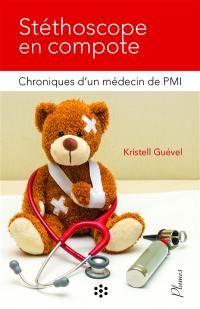 Stéthoscope en compote : chroniques d'un médecin de PMI