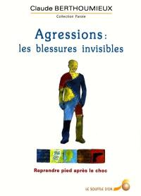 Agressions, les blessures invisibles : reprendre pied après le choc