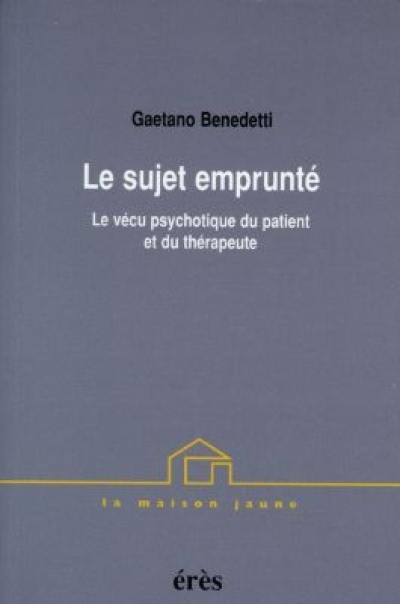 Le sujet emprunté : le vécu psychotique du patient et du thérapeute