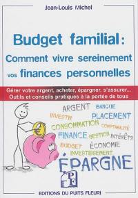 Budget familial : comment vivre sereinement vos finances personnelles