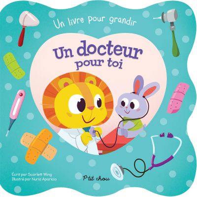 Un docteur pour toi : livre pour grandir