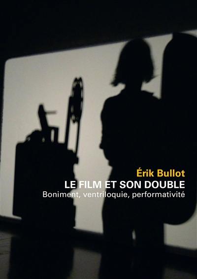 Le film et son double : boniment, ventriloquie, performativité