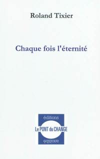 Chaque fois l'éternité